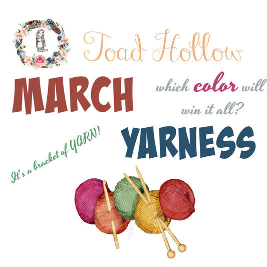 Round One Matchups for Toad Hollow's March Yarness (Brackets 1 and 2 - Left Side)